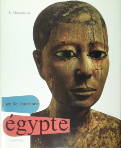 Kazimierz Michalowski - L'art de L'ancienne Egypte