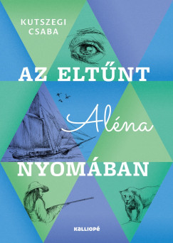 Kutszegi Csaba - Az elt�nt Al�na nyom�ban