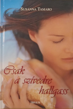 Susanna Tamaro - Csak a sz�vedre hallgass