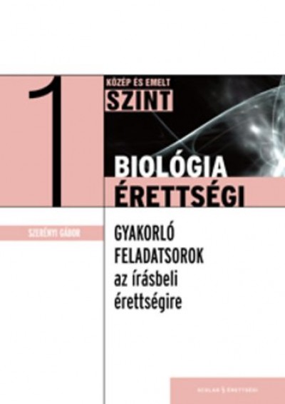 Dr. Szerényi Gábor - Biológiaérettségi 1. - Közép és emelt szint