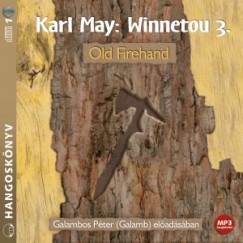 Karl May - Galambos Péter  (Galamb) - Winnetou 3. - Old Firehand - Hangoskönyv - MP3