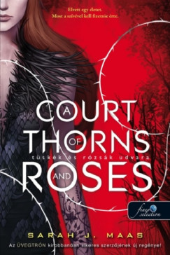 Sarah J. Maas - A Court of Thorns and Roses - Tskk s rzsk udvara
