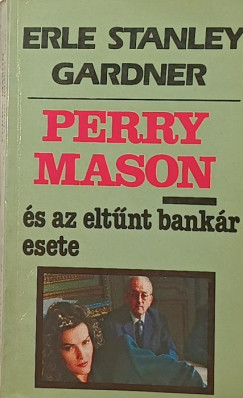 Erle Stanley Gardner - Perry Mason s az eltnt bankr esete