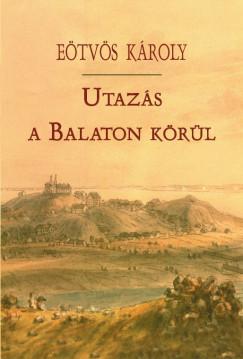 Eötvös Károly - Utazás a Balaton körül