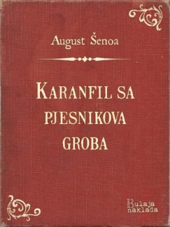 August �enoa - Karanfil sa pjesnikova groba