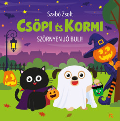 Szabó Zsolt - Csöpi és Kormi - Szörnyen jó buli