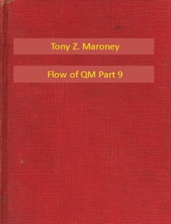 Tony Z. Maroney - Flow of QM Part 9