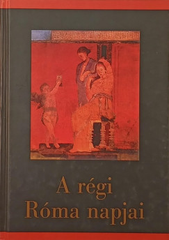 Szepessy Tibor   (Szerk.) - A rgi Rma napjai