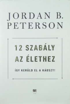 Jordan B. Peterson - 12 szably az lethez
