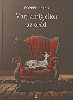 Popper P�ter - V�rj, am�g elj�n az �r�d
