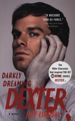 Jeff Lindsay - Darkly Dreaming Dexter