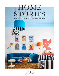 Elle Decoration Home Stories - A legszebb magyar otthonok
