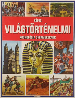 Tóth Dóra - Képes világtörténelmi kronológia gyermekeknek