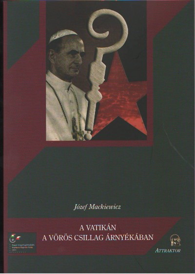 Józef Mackiewicz - A Vatikán a vörös csillag árnyékában