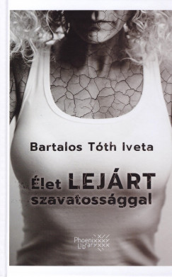 Bartalos Tth Iveta - let lejrt szavatossggal