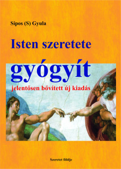 Sipos  Gyula  (S) - Isten szeretete gygyt