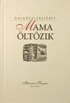 Galgóczi Erzsébet - Mama öltözik