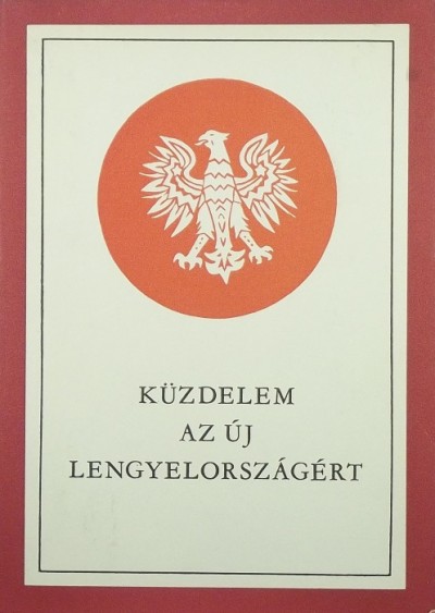 Lagzi István - Küzdelem az új Lengyelországért