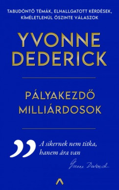 Yvonne Dederick - Dederick Yvonne - Pályakezdõ milliárdosok