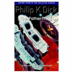 Philip K. Dick - THE FATHER THING