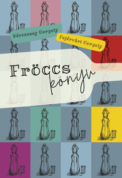 Brczessy Gergely - Fejrvri Gergely - Frccsknyv