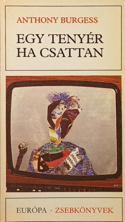 Anthony Burgess - Egy teny�r ha csattan