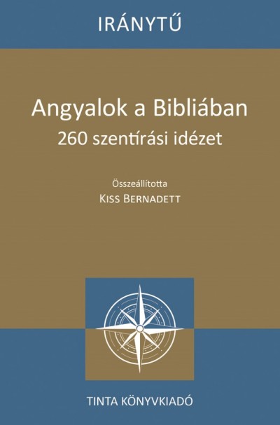 Kiss Bernadett  (Szerk.) - Angyalok a Bibliában