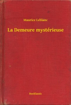 Maurice Leblanc - Leblanc Maurice - La Demeure mystrieuse