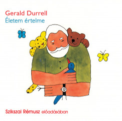 Gerald Durrell - Szikszai Rémusz - Életem értelme