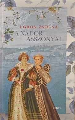 Ugron Zsolna - A ndor asszonyai