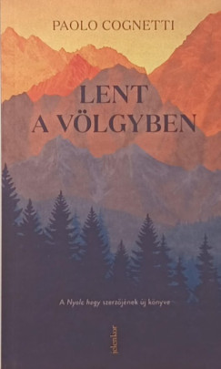 Paolo Cognetti - Lent a v�lgyben