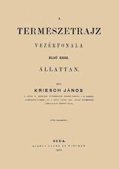 Kriesch Jnos - A termszetrajz vezrfonala I. lattan