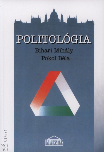 Bihari Mihály - Pokol Béla - Politológia