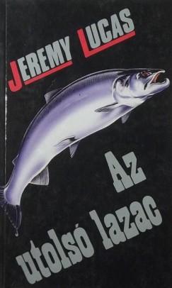 Jeremy Lucas - Az utols lazac