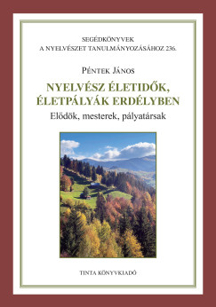 Pntek Jnos - Nyelvsz letidk, letplyk Erdlyben