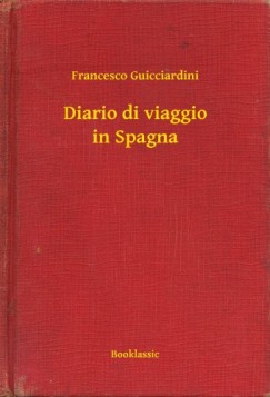 Francesco Guicciardini - Diario di viaggio in Spagna