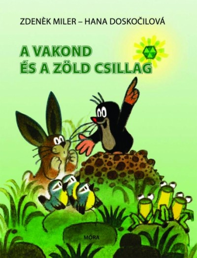 Hana Doskocilová - Zdenek Miler - A vakond és a zöld csillag