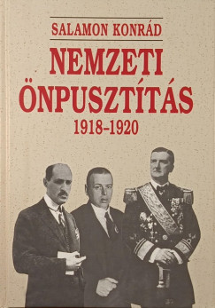 Salamon Konrd - Nemzeti npusztts 1918-1920