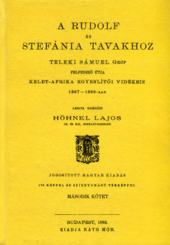 Hhnel Lajos - A Rudolf s Stefnia tavakhoz Teleki Smuel Grf felfedez tja Kelet-Afrika egyenlti vidkein 1887-1888-ban II.