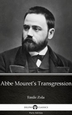 mile Zola - Abbe Mourets Transgression by Emile Zola (Illustrated)