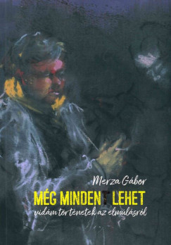 Merza G�bor - M�g mindent lehet