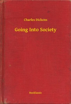 Charles Dickens - Going Into Society