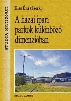 Kiss va   (Szerk.) - A hazai ipari parkok klnbz dimenziban