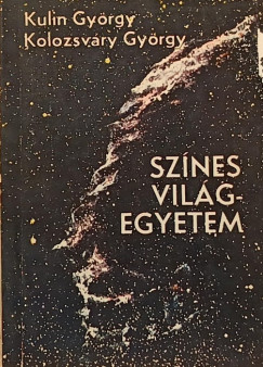 Kolozsváry György - Kulin György - Színes világegyetem