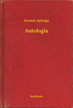 Horacio Quiroga - Antolog�a