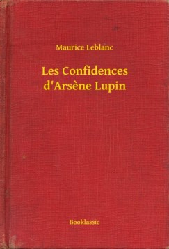 Maurice Leblanc - Les Confidences d'Arsene Lupin