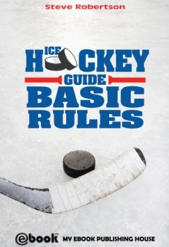 Steve Robertson - Ice Hockey Guide - Basic Rules