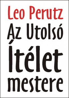 Leo Perutz - Az Utols tlet mestere