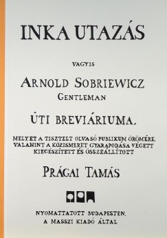 Prgai Tams - Inka utazs vagyis Arnold Sobriewicz Gentleman ti breviriuma