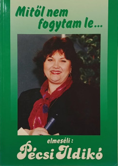 Pcsi Ildik - Mitl nem fogytam le... ...s mitl fogytam le? (Kt m)